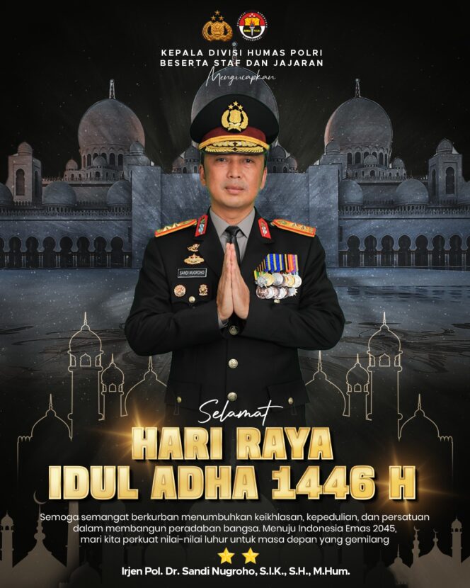 
					Kepala Divisi Humas Polri Irjen Pol. Dr. Sandi Nugroho, S.I.K., S.H., M.Hum., mengucapkan Selamat Hari Raya Idul Adha 1446 H